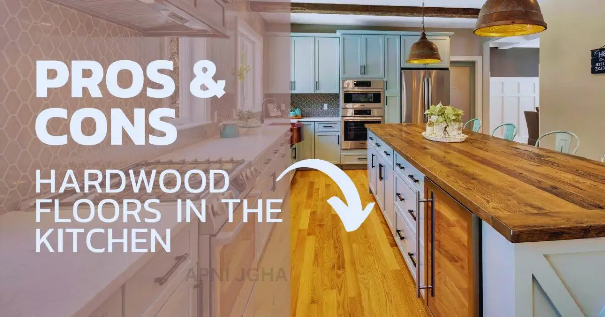 Pros and Cons of Hardwood Flooring in the Kitchen